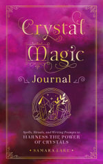 Crystal Magic Journal : Spells, Rituals, and Writing Prompts to Harness the Power of Crystals - Samara Lake