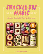Snackle Box Magic : Simple, Snackable Fun for Everyone - Kim Kindelsperger