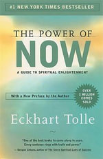 The Power of Now : A Guide to Spiritual Enlightenment - Eckhart Tolle