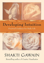 Developing Intuition : Practical Guidance for Daily Life - Shakti Gawain