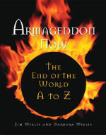 Armageddon Now : The End of the World A to Z - Jim Willis