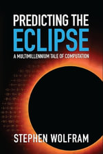 Predicting the Eclipse : A Multimillennium Tale of Computation - Stephen Wolfram