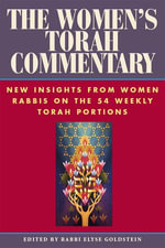 The Women's Torah Commentary : New Insights from Women Rabbis on the 54 Weekly Torah Portions - Rabbi Elyse Goldstein