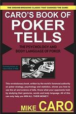 Caro's Book of Tells, the Body Language and Psychology of Poker - Mike Caro