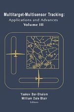 Multitarget-multisensor Tracking : Applications and Advances v. 3 - Yaakov Bar-Shalom