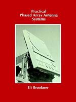 Practical Phased Array Antenna Systems : Artech House Antenna Library - Eli Brookner