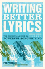 Writing Better Lyrics, 2nd Edition - Pat Pattison