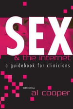 Sex and the Internet : A Guide Book for Clinicians - Al Cooper