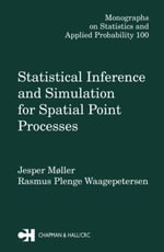 Statistical Inference and Simulation for Spatial Point Processes : Chapman & Hall/CRC Monographs on Statistics and Applied Probability - Jesper Moller