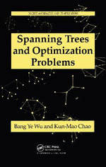Spanning Trees and Optimization Problems : Discrete Mathematics and Its Applications - Bang Ye Wu