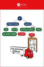 A Practical Guide to Data Structures and Algorithms using Java : Chapman & Hall/CRC Applied Algorithms and Data Structures series - Kenneth. J Goldman
