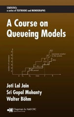 A Course on Queueing Models : Statistics: A Series of Textbooks and Monogrphs - Joti Lal Jain