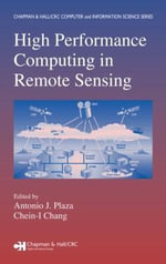High Performance Computing in Remote Sensing : Chapman & Hall/CRC Computer & Information Science Series - Antonio J. Plaza