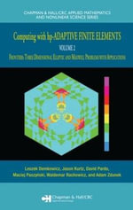 Computing with hp-ADAPTIVE FINITE ELEMENTS : Volume II Frontiers: Three Dimensional Elliptic and Maxwell Problems with Applications - Leszek Demkowicz