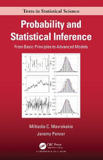 Probability and Statistical Inference : From Basic Principles to Advanced Models - Miltiadis C. Mavrakakis