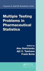Multiple Testing Problems in Pharmaceutical Statistics : Chapman & Hall/CRC Biostatistics Series - Ajit C. Tamhane