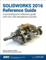 SOLIDWORKS 2016 Reference Guide (Including unique access code) - David Planchard