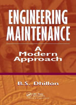 Engineering Maintenance : A Modern Approach - B.S.  Dhillon