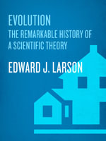 Evolution : The Remarkable History of a Scientific Theory - Edward J. Larson