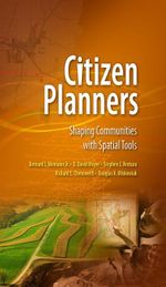 Citizen Planners : Shaping Communities with Spatial Tools - Bernard J. Niemann