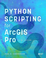 Python Scripting for ArcGIS Pro - Paul A. Zandbergen