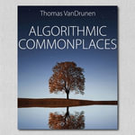 Algorithmic Commonplaces - Thomas Vandrunen