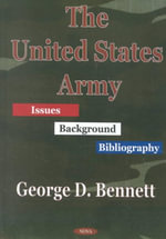 The United States Army : Issues, Background and Bibliography : Issues, Background and Bibliography - George D Bennett