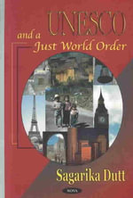UNESCO and a Just World Order - Sagarika Dutt