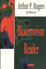 Bioterrorism Reader - Arthur P Rogers