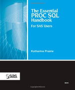 The Essential Proc SQL Handbook : For SAS Users - Katherine Prairie