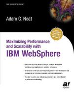Maximizing Performance and Scalability with IBM Websphere : Expert's Voice - Adam Neat