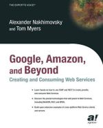 Google, Amazon, and Beyond : Creating and Consuming Web Services - Alexander Nakhimovsky