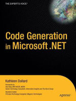 Code Generation in Microsoft .Net : Expert's Voice Books for Professionals by Professionals - Kathleen Dollard