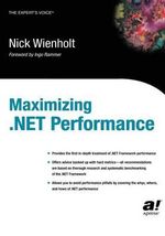 Maximizing .Net Performance : Expert's Voice - Nick Wienholt
