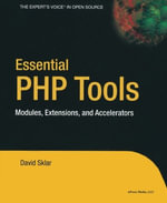 Essential PHP Tools : Modules, Extensions, and Accelerators - David Sklar