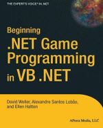 Beginning .NET Game Programming in VB .NET : Books for Professionals by Professionals - David Weller