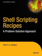 Shell Scripting Recipes : A Problem-Solution Approach - Chris Johnson