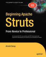 Beginning Apache Struts : From Novice to Professional - Arnold Doray