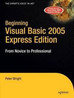 Beginning Visual Basic 2005 Express Edition : From Novice to Professional - Peter Wright