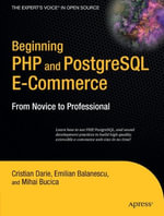 Beginning PHP and PostgreSQL E-Commerce : From Novice to Professional - Mihai Bucica