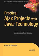 Practical Ajax Projects with Java Technology : Practical - Frank W. Zammetti