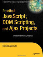 Practical Javascript, DOM Scripting and Ajax Projects : Apress Ser. - Frank Zammetti