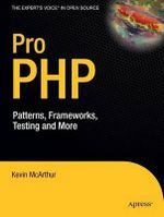 Pro PHP : Patterns, Frameworks, Testing and More - Kevin McArthur