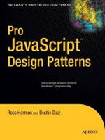 Pro JavaScript Design Patterns : Expert's Voice in Web Development - Dustin Diaz