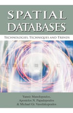 Spatial Databases : Technologies, Techniques and Trends - Yannis Manalopoulos