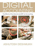 Digital Accounting : The Effects of the Internet and ERP on Accounting - Ashutosh Deshmukh