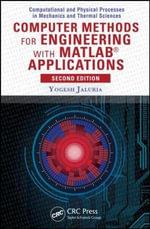 Computer Methods for Engineering with MATLAB® Applications : Computational and Physical Processes in Mechanics and Thermal Sciences - Yogesh Jaluria