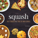 Squash : 50 Tried and True Recipes - Julia Rutland