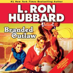 Branded Outlaw : Golden Age Stories - L. Ron Hubbard