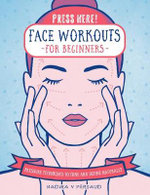 Face Workouts for Beginners (Press Here!) : Pressure Techniques to Tone and Define Naturally - Nadira Persaud